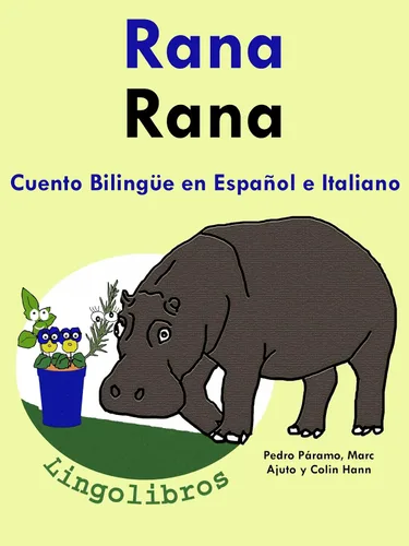 Cuento Bilingüe en Italiano y Español Rana Rana (Aprender Italiano para Niños n 1) (Spanish Edition)