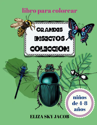 Grandes Insectos Colección Libro para Colorear 50 Insectos de Gran Tamaño para Niños de 4-8 Años (Spanish Edition)
