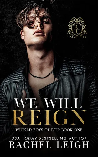 We Will Reign A Dark College Romance (Wicked Boys of BCU Book 1)