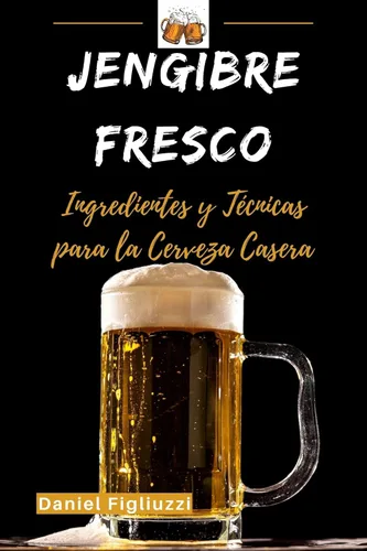 Jengibre Fresco Ingredientes y Técnicas para la Cerveza Casera como hacer cerveza casera como hacer cerveza de jengibre receta de cerveza de