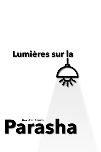Lumières sur la Parasha Fiche techniques et étude des parashiots (French Edition)