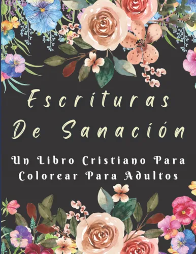 Escrituras de sanación Un libro cristiano para colorear para adultos (Spanish Edition)