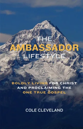 The Ambassador Lifestyle Boldly Living for Christ and Proclaiming the One True Gospel (Resolved Books)