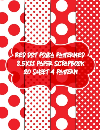 red dot polka patterned 8.5x11 paper scrapbook 20 sheet 4 pattern decorative double sided sheet for crafts & card making - red and white