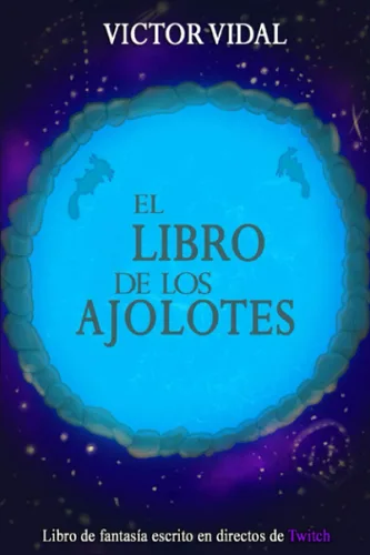 El Libro de los Ajolotes (Spanish Edition)