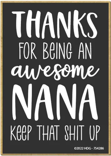 Honey Dew Gifts, Thanks for Being an Awesome Nana Keep That Shit Up, 2.5 pulgadas x 3.5 pulgadas, fabricado en EE. UU., Imanes para refrigerador,