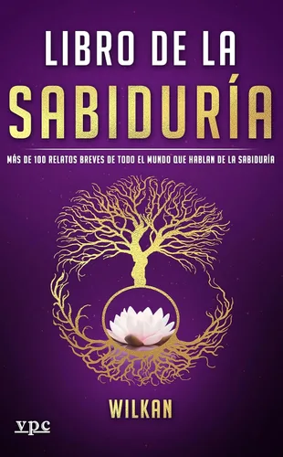 Libro de la Sabiduría Más de 100 relatos breves de todo el mundo que hablan de la sabiduría (Spanish Edition)