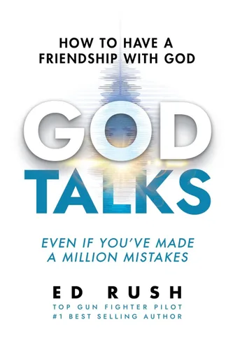 God Talks How to Have a Friendship with God (Even if Youve Made a Million Mistakes)