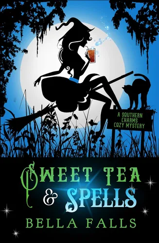 Sweet Tea & Spells (A Southern Charms Cozy Mystery Book 3)