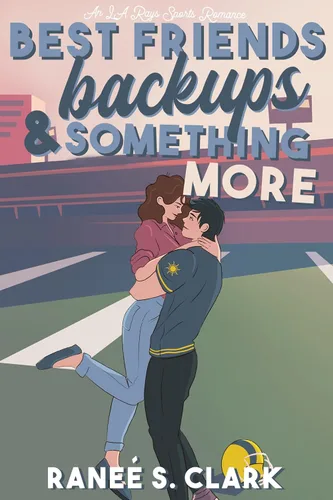 Best Friends Backups & Something More A Sweet Sports Romance inspired by Jane Austen (LA Rays Sports Romance Book 1)