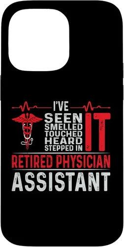 Vista 21 de I've Seen Smelled Touched Heard Retired Physician Assistant Case for iPhone 16