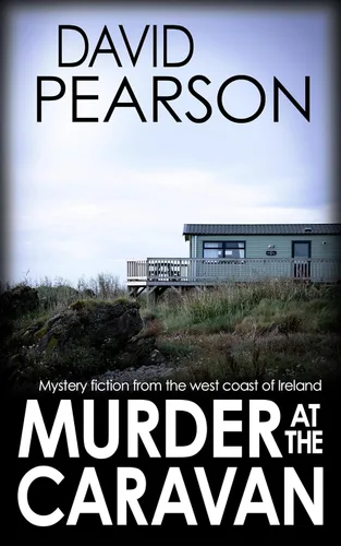 MURDER AT THE CARAVAN mystery fiction from the west coast of Ireland (The Galway Homicides Book 15)