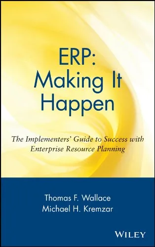 ERP Making It Happen The Implementers' Guide to Success with Enterprise Resource Planning (The Oliver Wight Companies Book 13)