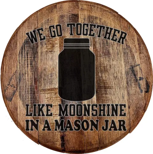 Whisky Barrel Head We Go Together Like Moonshine in a Mason Jar Decoración de pared Letrero de madera para pared