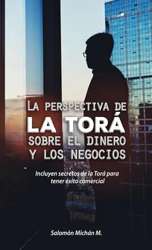 La perspectiva de la Torá sobre el dinero y los negocios (Spanish Edition)