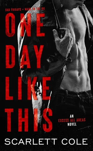 One Day Like This A rockstar romance (Excess All Areas Book 1)