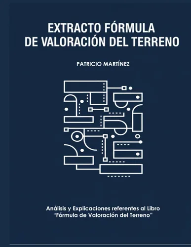 Extracto Fórmula de Valoración del Terreno Análisis y Explicaciones referentes al Libro Fórmula de Valoración del Terreno (Spanish Edition)