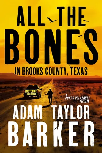 All the Bones in Brooks County, Texas (A Hondo Velazquez Thriller Book 1)
