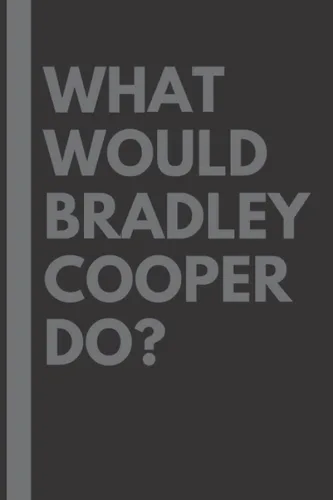 What Would Bradley Cooper Do Lined Journal Notebook, perfect gift for all Bradley Cooper fans - 6x9 inches - 110pages
