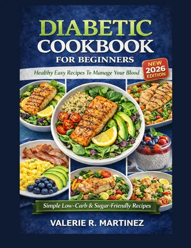 DIABETIC DIET COOKBOOK FOR BEGINNERS Healthy Easy Recipes To Manage Your Blood Sugar
