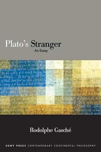 Plato's Stranger An Essay (SUNY series in Contemporary Continental Philosophy)