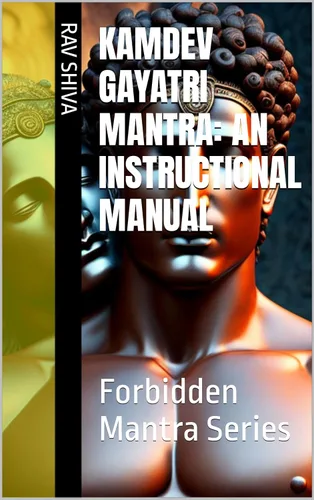 Kamdev Gayatri Mantra An Instructional Manual Forbidden Mantra Series