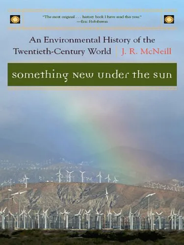 Something New Under the Sun An Environmental History of the Twentieth-Century World (The Global Century Series Book 0)