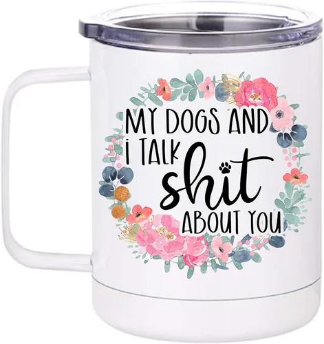 My Dogs And I Talk Shit About You Stainless Steel Travel Mug With Lid